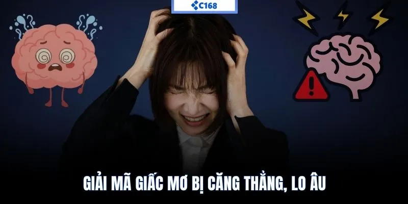 Giải mã giấc mơ bị căng thẳng, lo âu